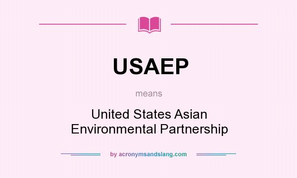 What does USAEP mean? It stands for United States Asian Environmental Partnership