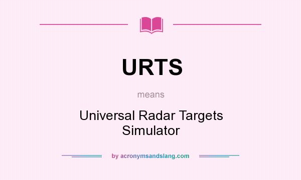 What does URTS mean? It stands for Universal Radar Targets Simulator