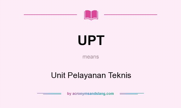 What does UPT mean? It stands for Unit Pelayanan Teknis