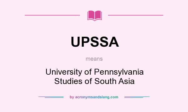 What does UPSSA mean? It stands for University of Pennsylvania Studies of South Asia