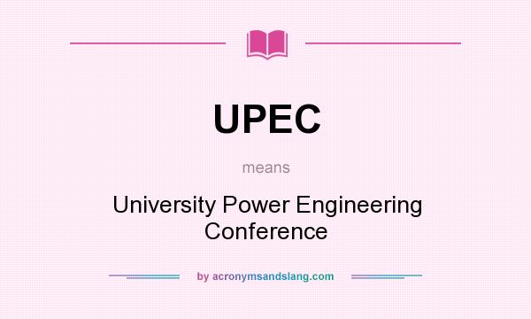 What does UPEC mean? It stands for University Power Engineering Conference