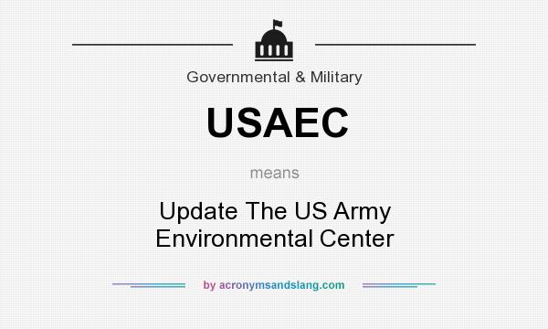 What does USAEC mean? It stands for Update The US Army Environmental Center