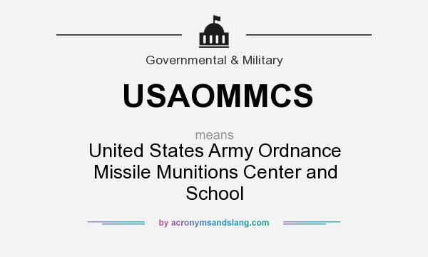 What does USAOMMCS mean? It stands for United States Army Ordnance Missile Munitions Center and School