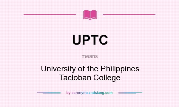 What does UPTC mean? It stands for University of the Philippines Tacloban College