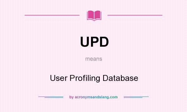 What does UPD mean? It stands for User Profiling Database