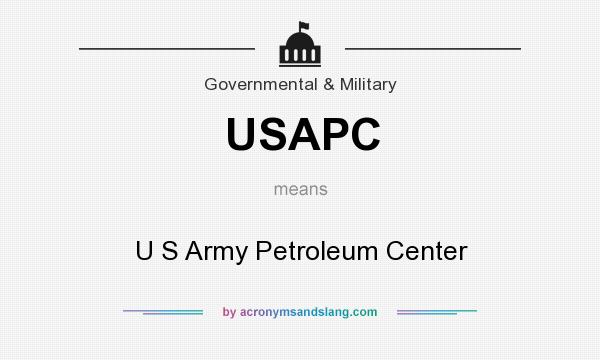 What does USAPC mean? It stands for U S Army Petroleum Center