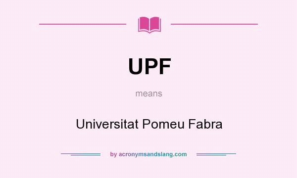 What does UPF mean? It stands for Universitat Pomeu Fabra