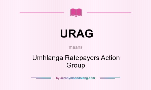 What does URAG mean? It stands for Umhlanga Ratepayers Action Group