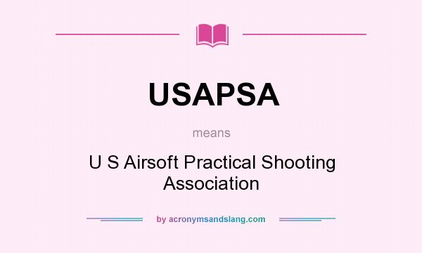 What does USAPSA mean? It stands for U S Airsoft Practical Shooting Association