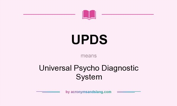 What does UPDS mean? It stands for Universal Psycho Diagnostic System