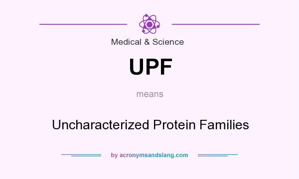 What does UPF mean? It stands for Uncharacterized Protein Families