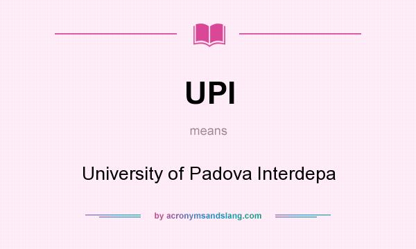 What does UPI mean? It stands for University of Padova Interdepa