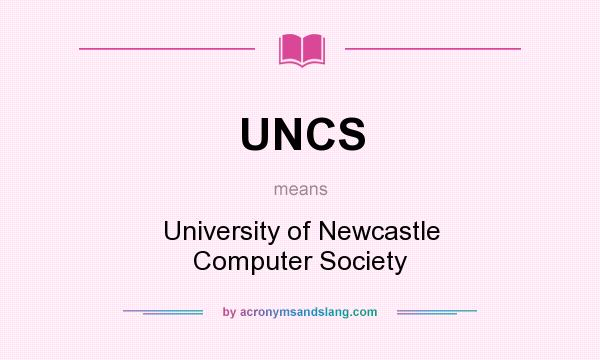 What does UNCS mean? It stands for University of Newcastle Computer Society