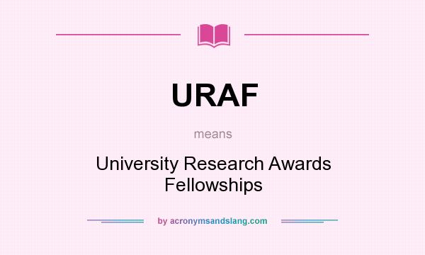 What does URAF mean? It stands for University Research Awards Fellowships