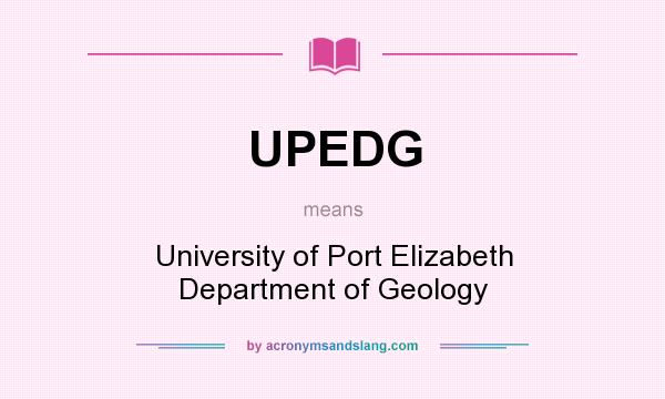 What does UPEDG mean? It stands for University of Port Elizabeth Department of Geology