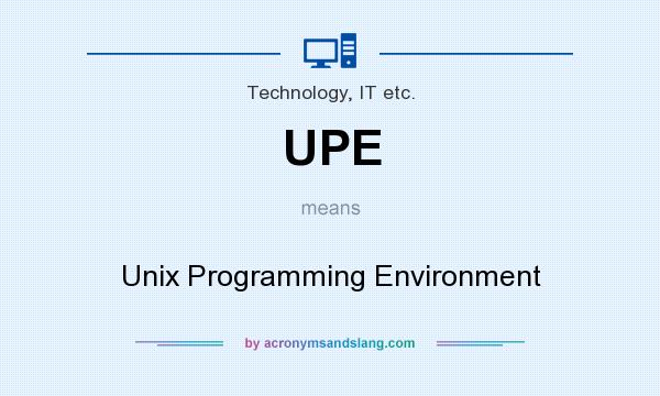 What does UPE mean? It stands for Unix Programming Environment