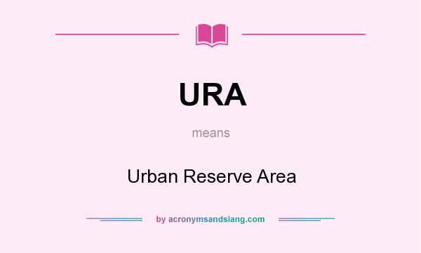 What does URA mean? It stands for Urban Reserve Area
