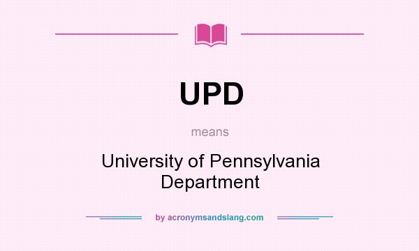 What does UPD mean? It stands for University of Pennsylvania Department