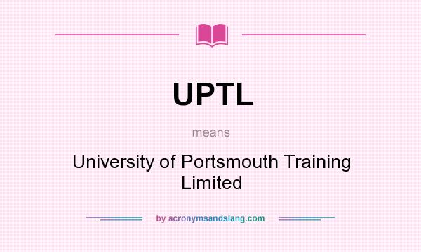 What does UPTL mean? It stands for University of Portsmouth Training Limited