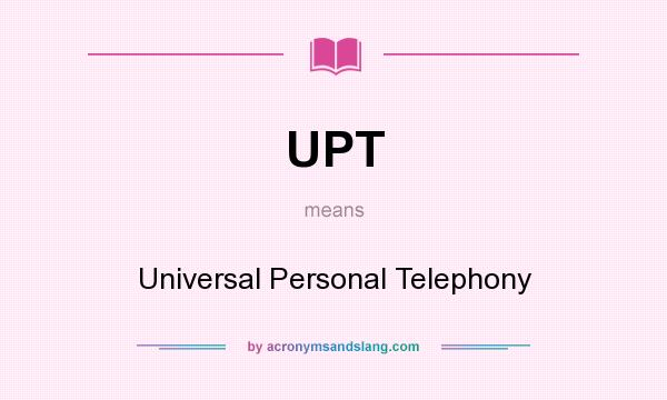 What does UPT mean? It stands for Universal Personal Telephony