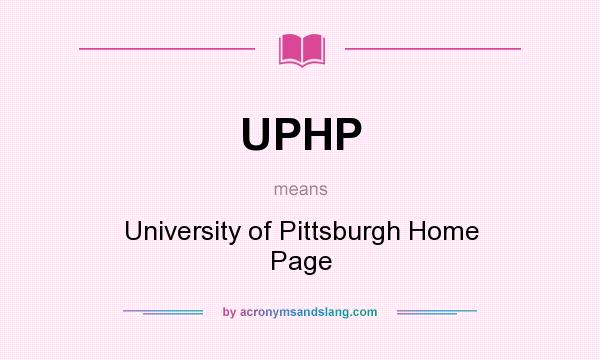 What does UPHP mean? It stands for University of Pittsburgh Home Page