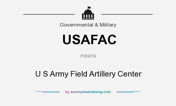 What does USAFAC mean? It stands for U S Army Field Artillery Center