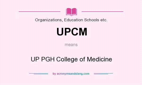 What does UPCM mean? It stands for UP PGH College of Medicine