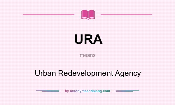 What does URA mean? It stands for Urban Redevelopment Agency