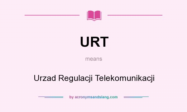 What does URT mean? It stands for Urzad Regulacji Telekomunikacji