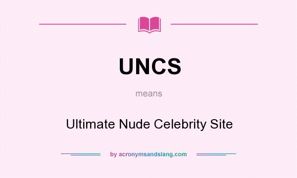 What does UNCS mean? It stands for Ultimate Nude Celebrity Site