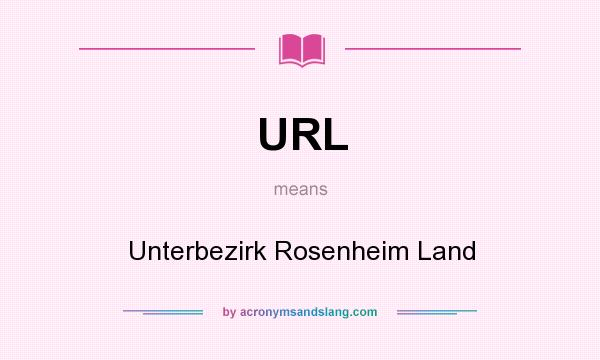 What does URL mean? It stands for Unterbezirk Rosenheim Land