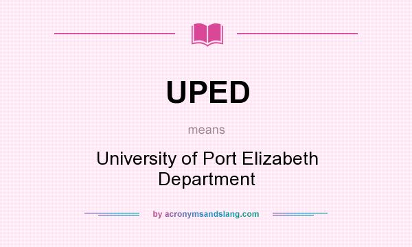 What does UPED mean? It stands for University of Port Elizabeth Department