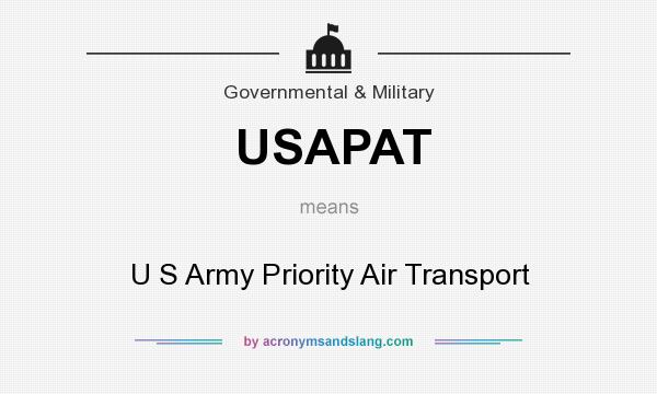 What does USAPAT mean? It stands for U S Army Priority Air Transport