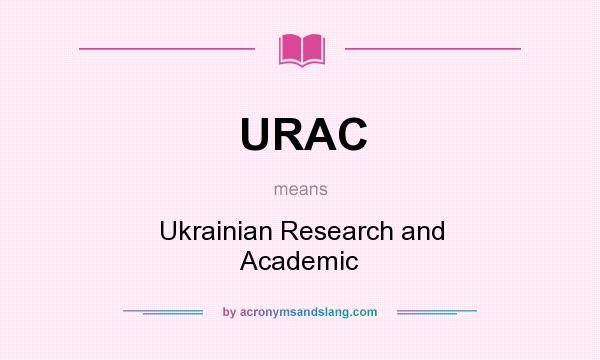 What does URAC mean? It stands for Ukrainian Research and Academic