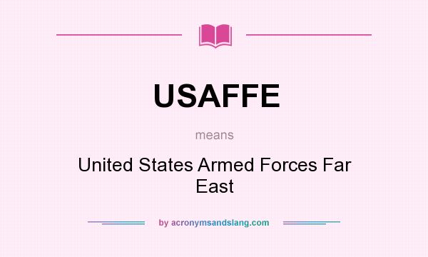 What does USAFFE mean? It stands for United States Armed Forces Far East