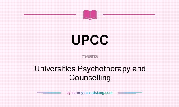 What does UPCC mean? It stands for Universities Psychotherapy and Counselling
