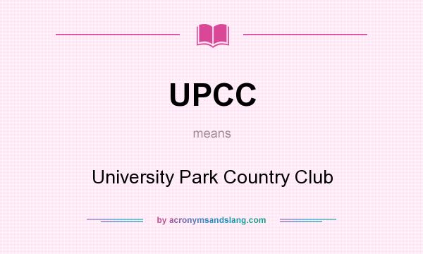 What does UPCC mean? It stands for University Park Country Club