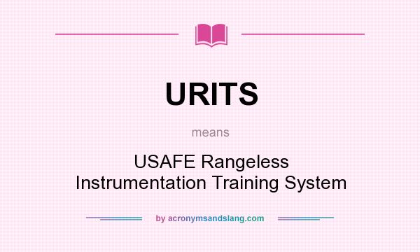 What does URITS mean? It stands for USAFE Rangeless Instrumentation Training System
