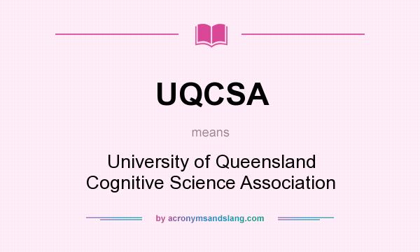 What does UQCSA mean? It stands for University of Queensland Cognitive Science Association