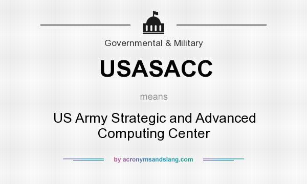 What does USASACC mean? It stands for US Army Strategic and Advanced Computing Center