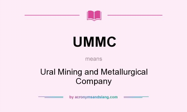 What does UMMC mean? It stands for Ural Mining and Metallurgical Company