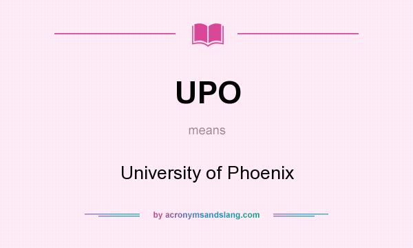 What does UPO mean? It stands for University of Phoenix