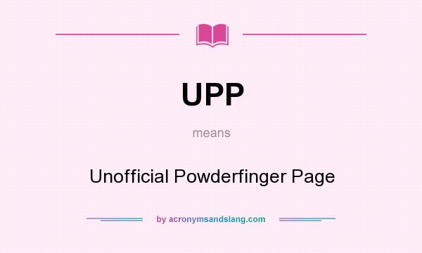 What does UPP mean? It stands for Unofficial Powderfinger Page