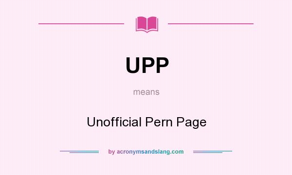 What does UPP mean? It stands for Unofficial Pern Page