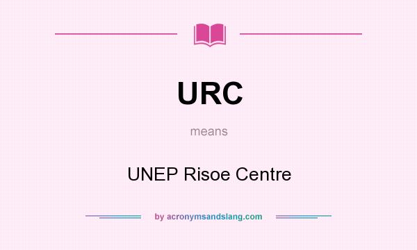What does URC mean? It stands for UNEP Risoe Centre