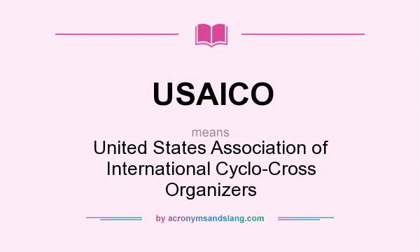 What does USAICO mean? It stands for United States Association of International Cyclo-Cross Organizers