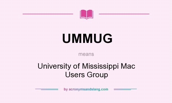 What does UMMUG mean? It stands for University of Mississippi Mac Users Group