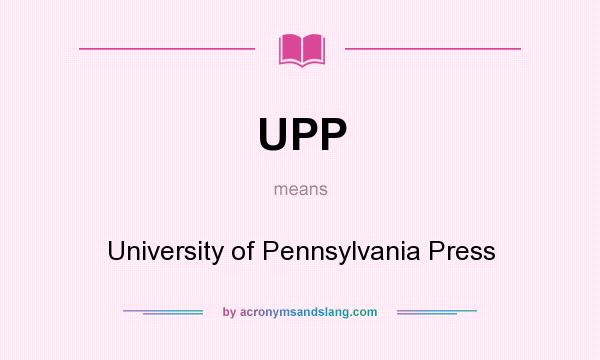 What does UPP mean? It stands for University of Pennsylvania Press