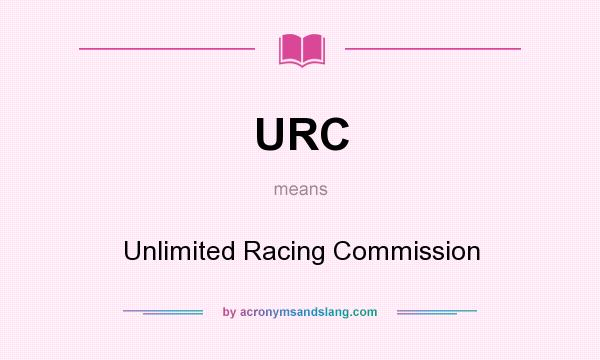 What does URC mean? It stands for Unlimited Racing Commission