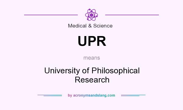 What does UPR mean? It stands for University of Philosophical Research